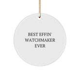 Funny Watchmaker Gifts from Best Effin' Watchmaker Ever - Circle Ornament for Watchmaker Lovers, Christmas Unique Gifts for Men or Women, Friends, Coworkers, or Family - Image 1